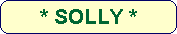 * SOLLY *