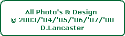 All Photo's & Design 






� 2003/'04/'05/'06/'07/'08




D.Lancaster